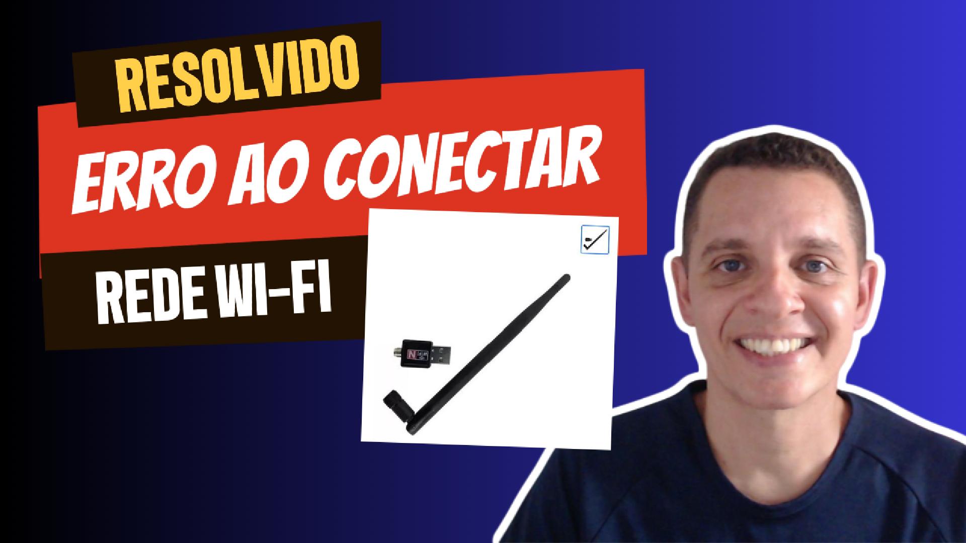 Resolvido! Adaptador USB wi-fi não conecta