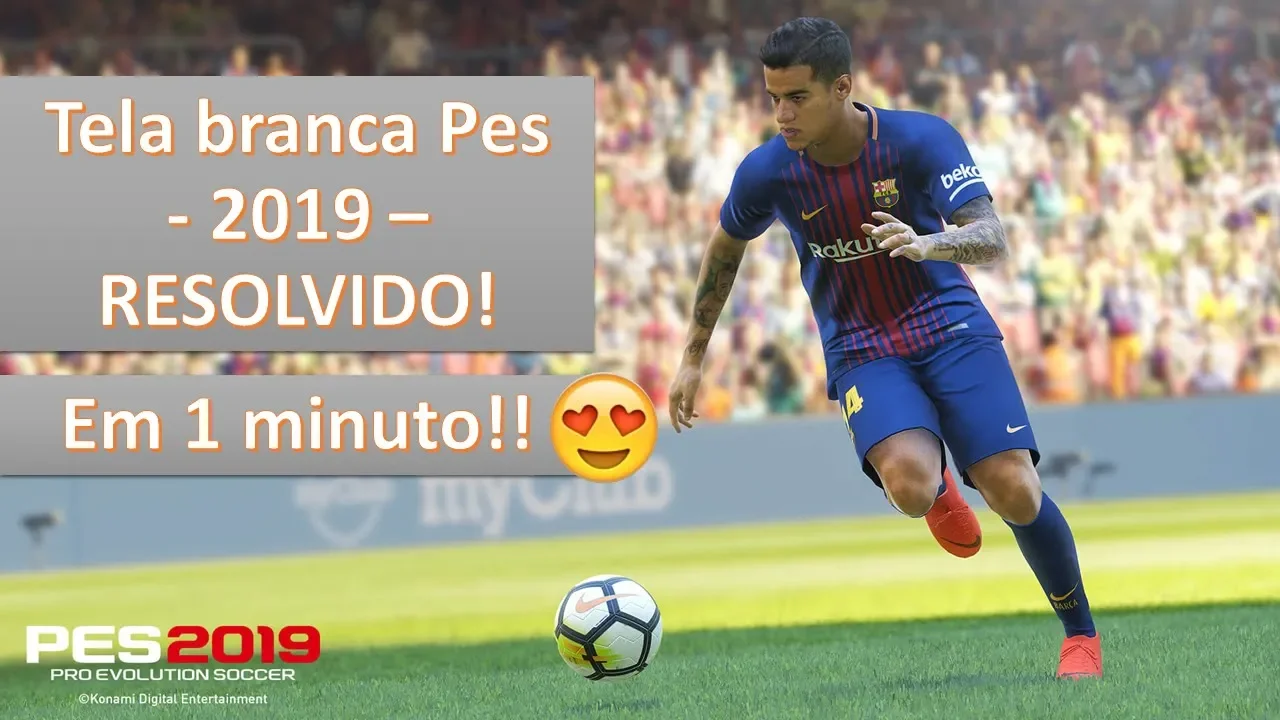 RESOLVIDO – Tela Branca Pro Evolution Soccer 2019 – PES 2019 (em 1 minuto )