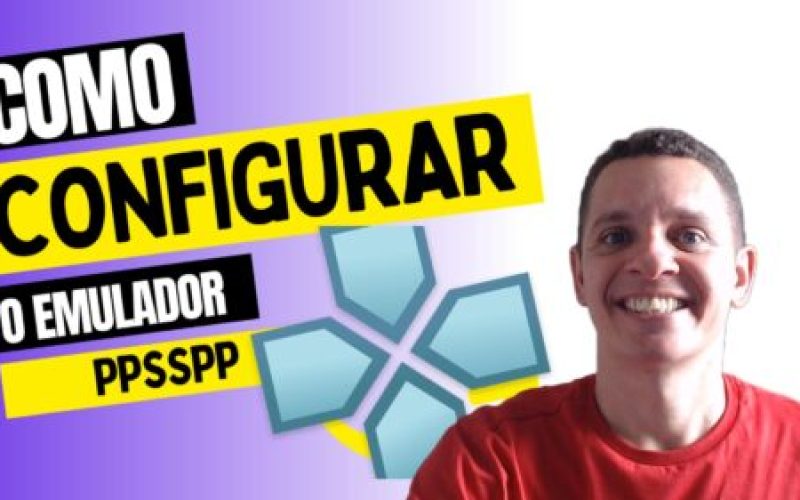 Como Fazer a melhor configuração no emulador PPSSPP