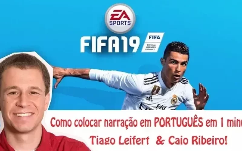 FIFA 2019 – Baixar a Narração em português Tiago Leifert PT-BR Método Fácil para PC — RESOLVIDO