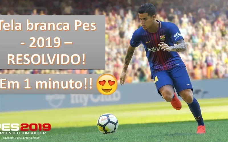 RESOLVIDO – Tela Branca Pro Evolution Soccer 2019 – PES 2019 (em 1 minuto )